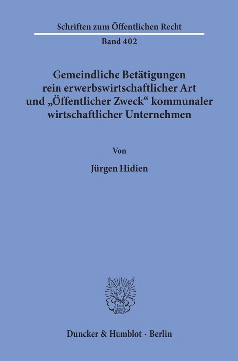 Gemeindliche Betätigungen rein erwerbswirtschaftlicher Art und "Öffentlicher Zweck" kommunaler wirtschaftlicher Unternehmen. - Jürgen Hidien