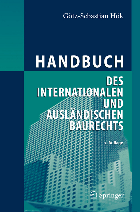 Handbuch des internationalen und ausländischen Baurechts - Götz-Sebastian Hök