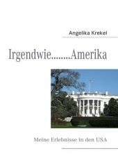 Irgendwie... Amerika - Angelika Krekel