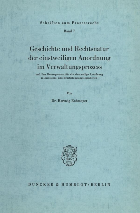 Geschichte und Rechtsnatur der einstweiligen Anordnung im Verwaltungsprozess - Hartwig Rohmeyer