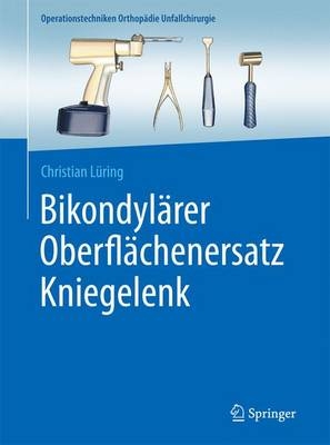 Bikondylärer Oberflächenersatz Kniegelenk - Christian Lüring