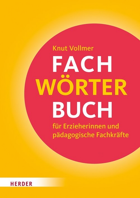 Fachwörterbuch für Erzieherinnen und pädagogische Fachkräfte - Knut Vollmer