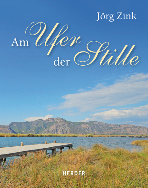 Am Ufer der Stille - Jörg Zink