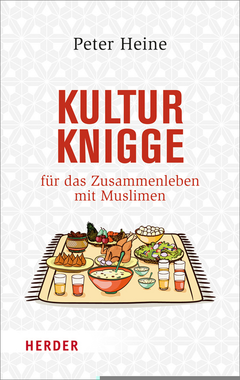 Kulturknigge für das Zusammenleben mit Muslimen - Peter Heine