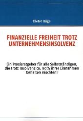 FINANZIELLE FREIHEIT TROTZ UNTERNEHMENSINSOLVENZ - Dieter Büge