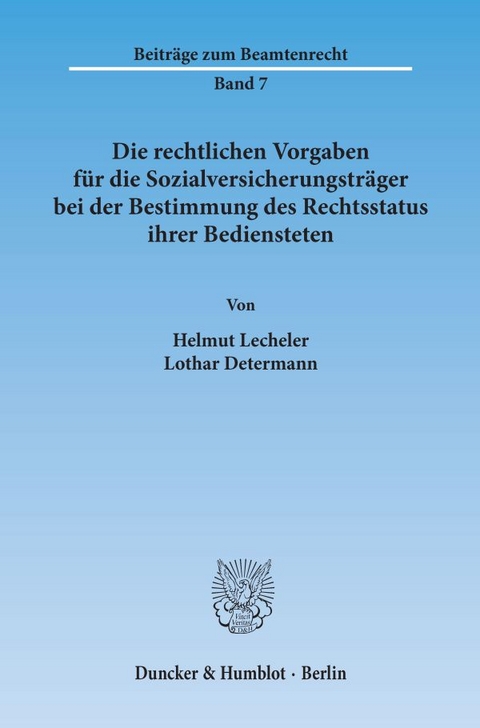 Die rechtlichen Vorgaben für die Sozialversicherungsträger bei der Bestimmung des Rechtsstatus ihrer Bediensteten. - Helmut Lecheler, Lothar Determann