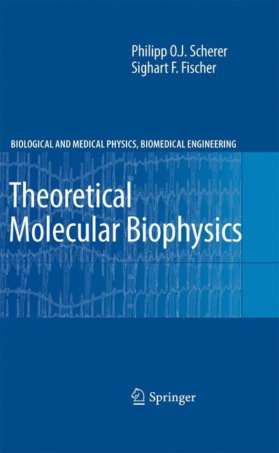 Theoretical Molecular Biophysics - Philipp O.J. Scherer, Sighart F. Fischer