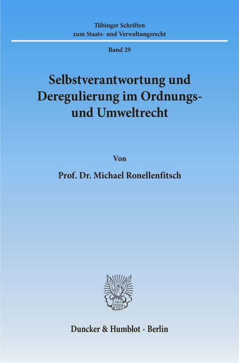 Selbstverantwortung und Deregulierung im Ordnungs- und Umweltrecht. - Michael Ronellenfitsch