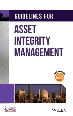 Guidelines for Asset Integrity Management -  CCPS (Center for Chemical Process Safety)