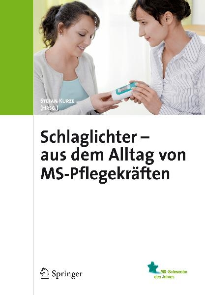 Schlaglichter - aus dem Alltag von MS-Pflegekräften - Stefan Kurze