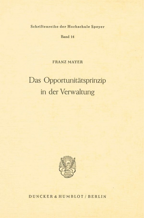 Das Opportunitätsprinzip in der Verwaltung. - Franz Mayer