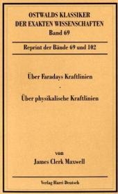 Über Faradays Kraftlinien / Über physikalische Kraftlinien - James C Maxwell