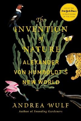 The Invention of Nature - Andrea Wulf