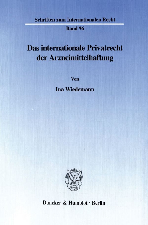 Das internationale Privatrecht der Arzneimittelhaftung. - Ina Wiedemann