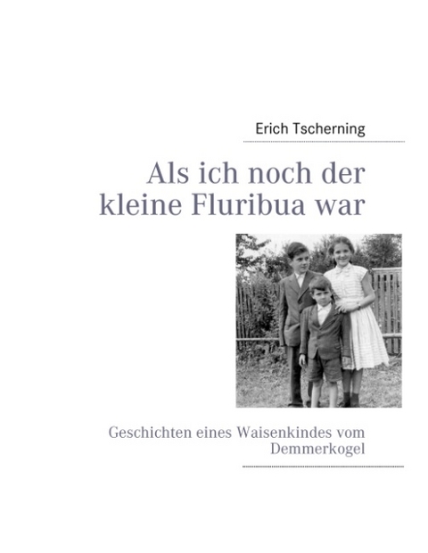 Als ich noch der kleine Fluribua war - Erich Tscherning