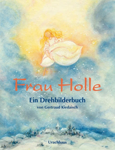 Frau Holle - Jacob Grimm, Wilhelm Grimm