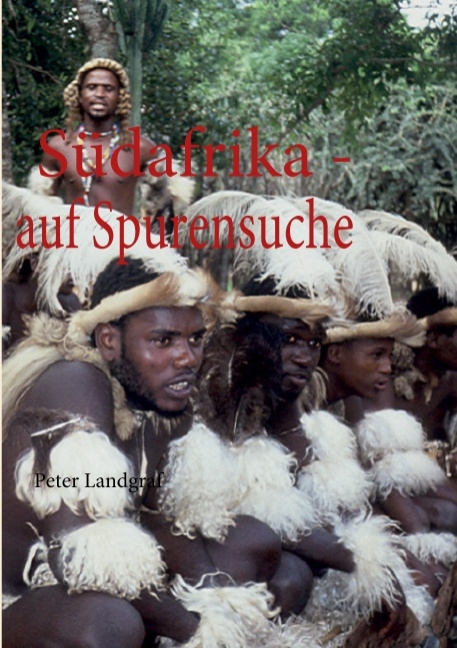 Südafrika - auf Spurensuche - Peter Landgraf