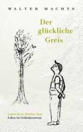 Der glückliche Greis - Walter Machts