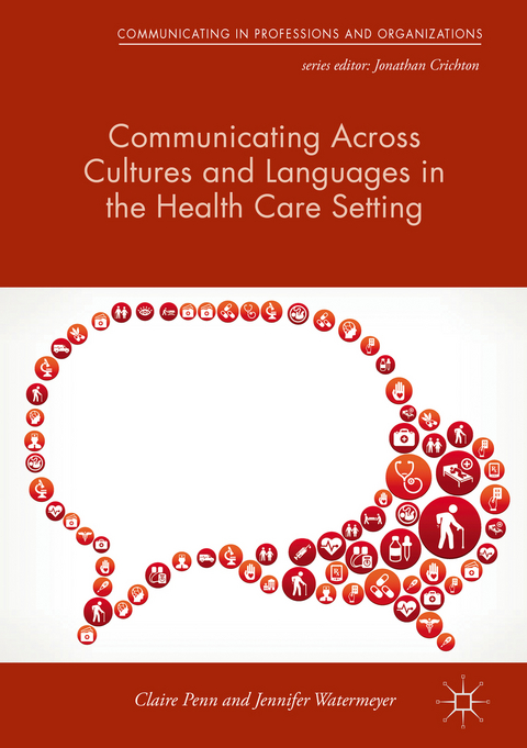 Communicating Across Cultures and Languages in the Health Care Setting - Claire Penn, Jennifer Watermeyer