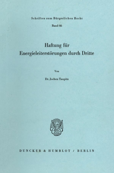 Haftung für Energieleiterstörungen durch Dritte. - Jochen Taupitz