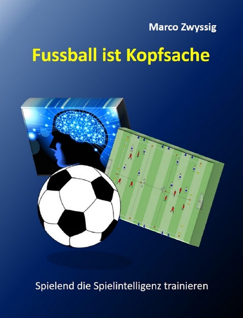 Fussball ist Kopfsache - Marco Zwyssig