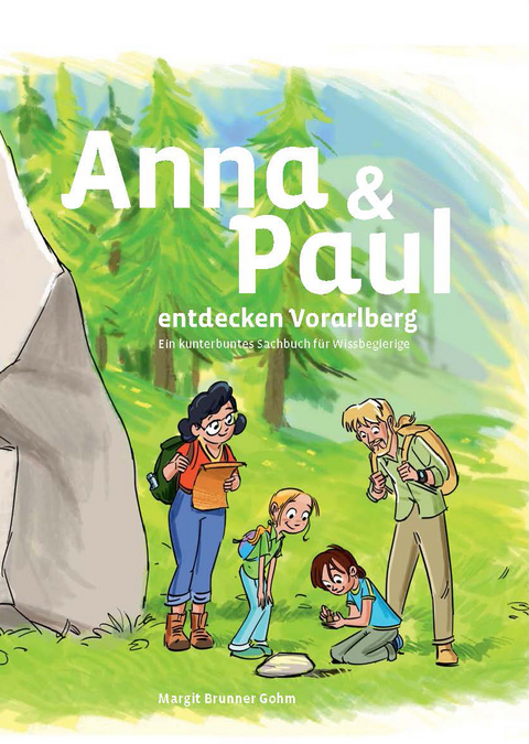 Anna und Paul entdecken Vorarlberg - Margit Brunner Gohm