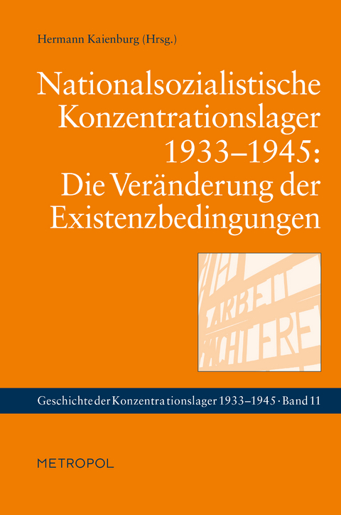 Nationalsozialistische Konzentrationslager 1933–1945: Die Veränderung der Existenzbedingungen - 