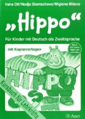 Hippo - für Kinder mit Deutsch als Zweitsprache - Irene Ott, Nadja Stantscheva, Miglena Miteva