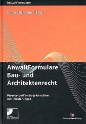 AnwaltFormulare Bau- und Architektenrecht - Gabriele Ahlers, Volker Bock, Christian Döring, Ulrich Drossart, Tassilo Eichberger, Andreas Fink, Peter Fischer, Bastian Fuchs LL.M., Winfried Grieger, Angelika Krug, Christoph Lichtenberg, Ursula von Minckwitz, Bernhard Rauch, Mark Seibel