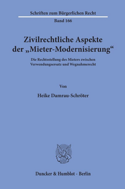 Zivilrechtliche Aspekte der "Mieter-Modernisierung". - Heike Damrau-Schröter