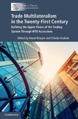 Trade Multilateralism in the  Twenty-First Century - 