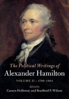 Political Writings of Alexander Hamilton: Volume 2, 1789-1804 -  Alexander Hamilton