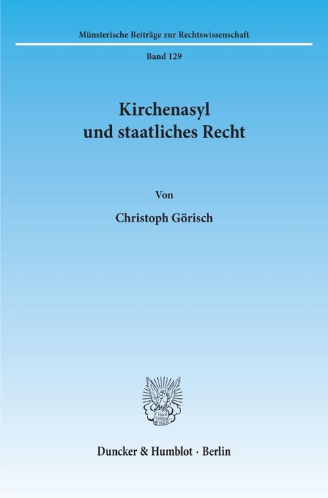 Kirchenasyl und staatliches Recht. - Christoph Görisch