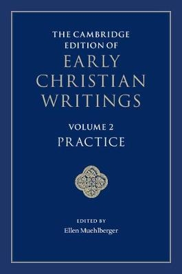 Cambridge Edition of Early Christian Writings: Volume 2, Practice - 