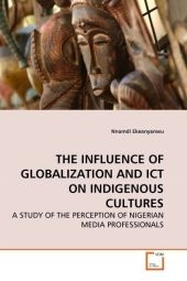 THE INFLUENCE OF GLOBALIZATION AND ICT ON INDIGENOUS CULTURES - Nnamdi Ekeanyanwu