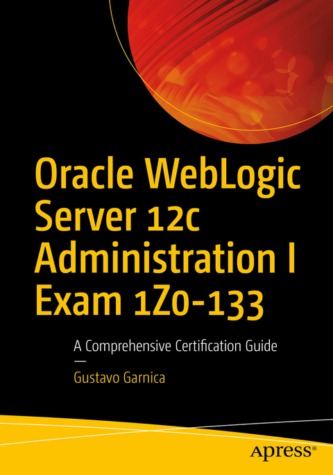 Oracle WebLogic Server 12c Administration I Exam 1Z0-133 - Gustavo Garnica