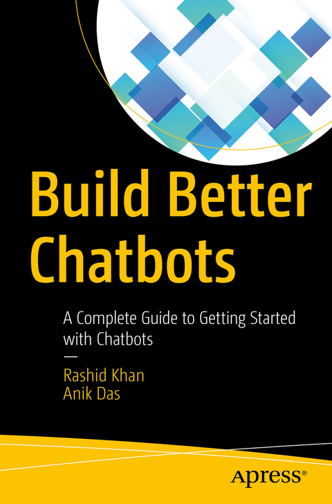 Build Better Chatbots -  Anik Das,  Rashid Khan