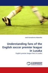 Understanding fans of the English soccer premier league in Lusaka - Leah Komakoma Kabamba