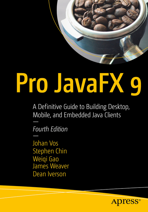 Pro JavaFX 9 - Johan Vos, Stephen Chin, Weiqi Gao, James Weaver, Dean Iverson