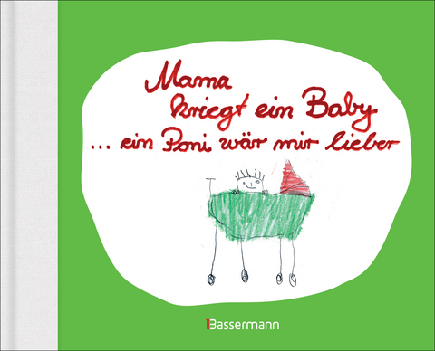 Mama kriegt ein Baby ... ein Poni wär mir lieber - 