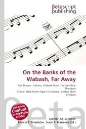 On the Banks of the Wabash, Far Away - Lambert M Surhone, Miriam T Timpledon, Susan F Marseken