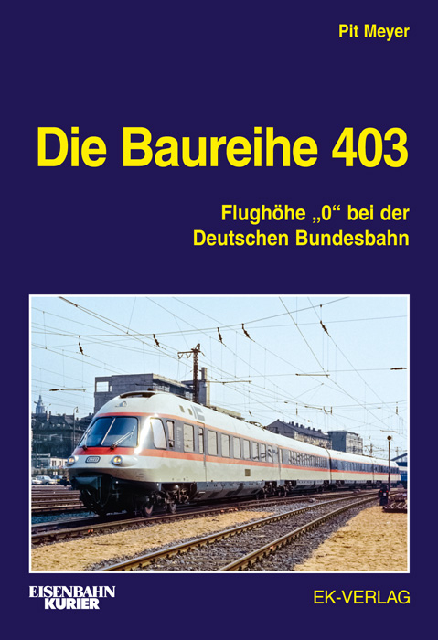 Die Baureihe 403 - Pit Meyer