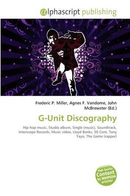 G-Unit Discography - Frederic P Miller, Agnes F Vandome, John McBrewster