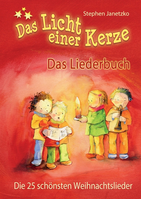 Das Licht einer Kerze - Die 25 schönsten Weihnachtslieder - Stephen Janetzko