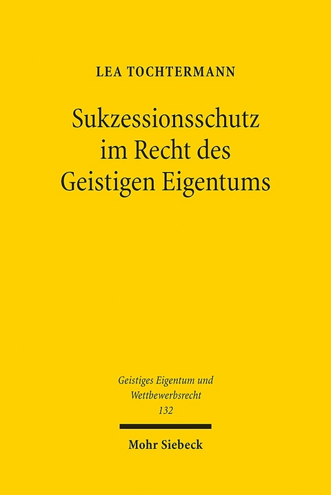 Sukzessionsschutz im Recht des Geistigen Eigentums - Lea Tochtermann