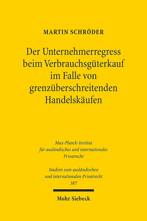 Der Unternehmerregress beim Verbrauchsgüterkauf im Falle von grenzüberschreitenden Handelskäufen - Martin Schröder