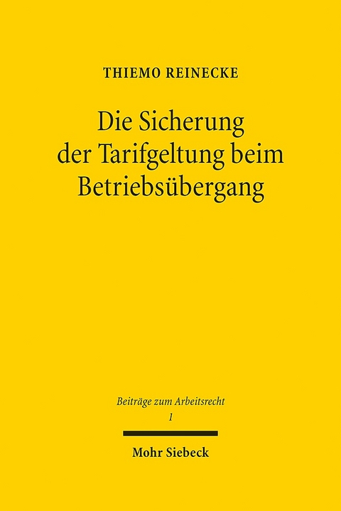 Die Sicherung der Tarifgeltung beim Betriebsübergang - Thiemo Reinecke