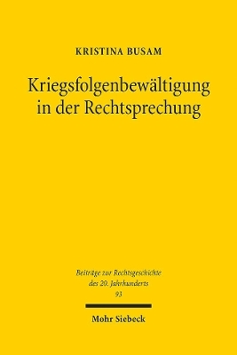 Kriegsfolgenbewältigung in der Rechtsprechung - Kristina Busam