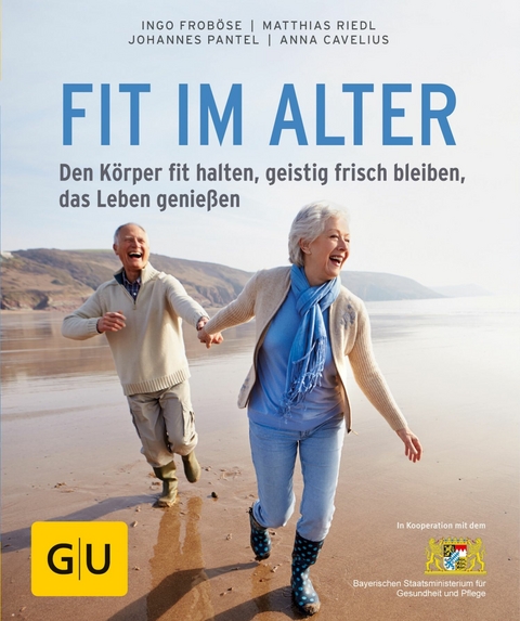 Fit im Alter - Prof. Dr. Ingo Froböse, Dr. med. Matthias Riedl, Anna Cavelius, Prof. Dr. Johannes Pantel