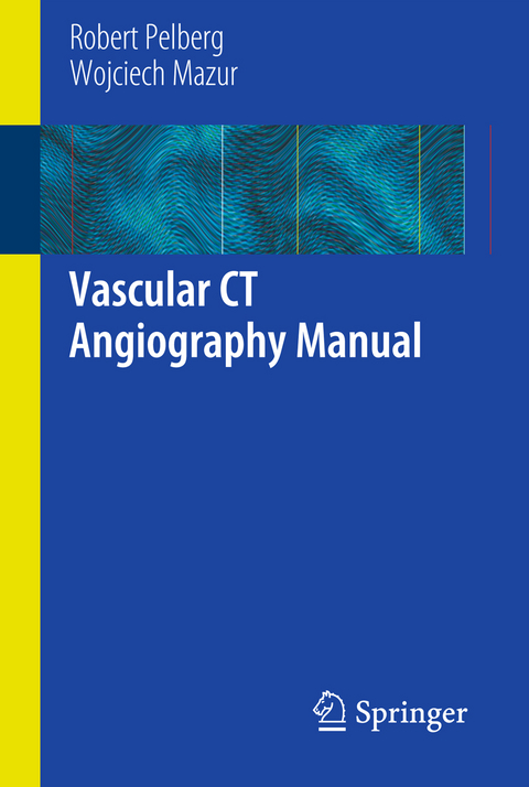 Vascular CT Angiography Manual - Robert Pelberg, Wojciech Mazur